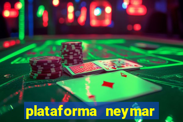 plataforma neymar jr bet